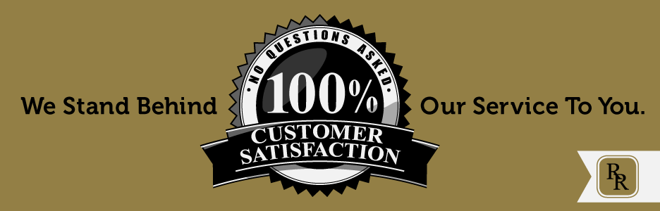 100% Customer Satisfaction. We Stand Behind Our Service To You.